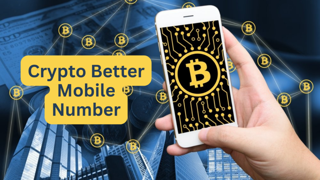 How to Use Crypto Better Mobile Number in 2024