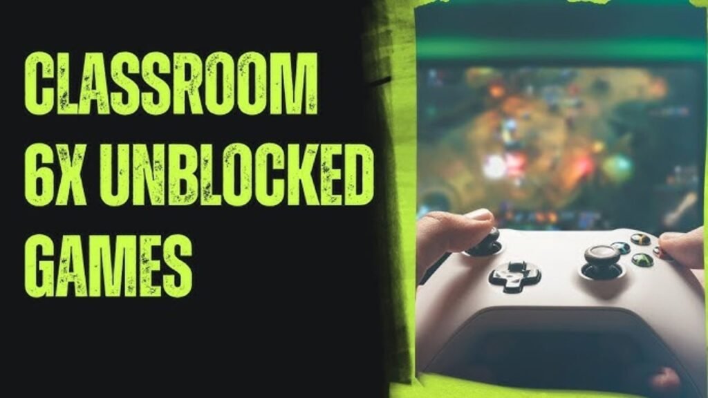 6X Classroom Unblocked Games Impact On Education